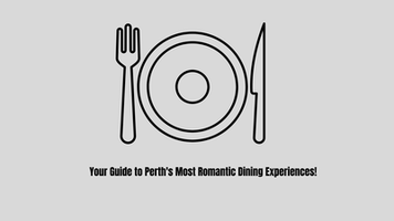 Your Guide to Perth's Most Romantic Dining Experiences!