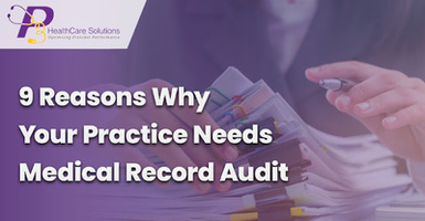 9 Reasons Why Your Practice Needs Medical Record Audit