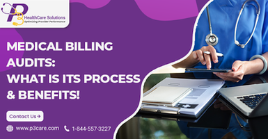 Medical Billing Audits: What Is Its Process and Benefits!